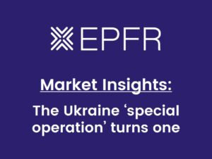 EPFR Market Insights – The Ukraine ‘special operation’ turns one