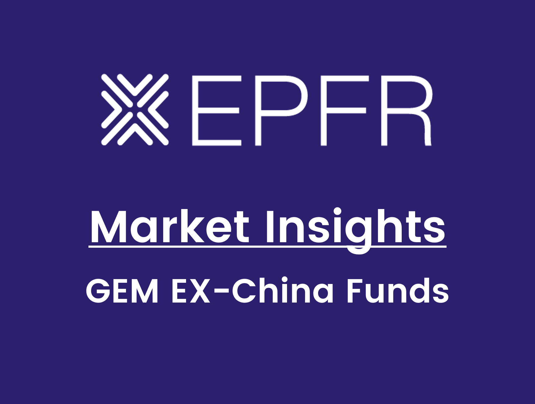 "Market Insights: GEM Ex-China Funds"