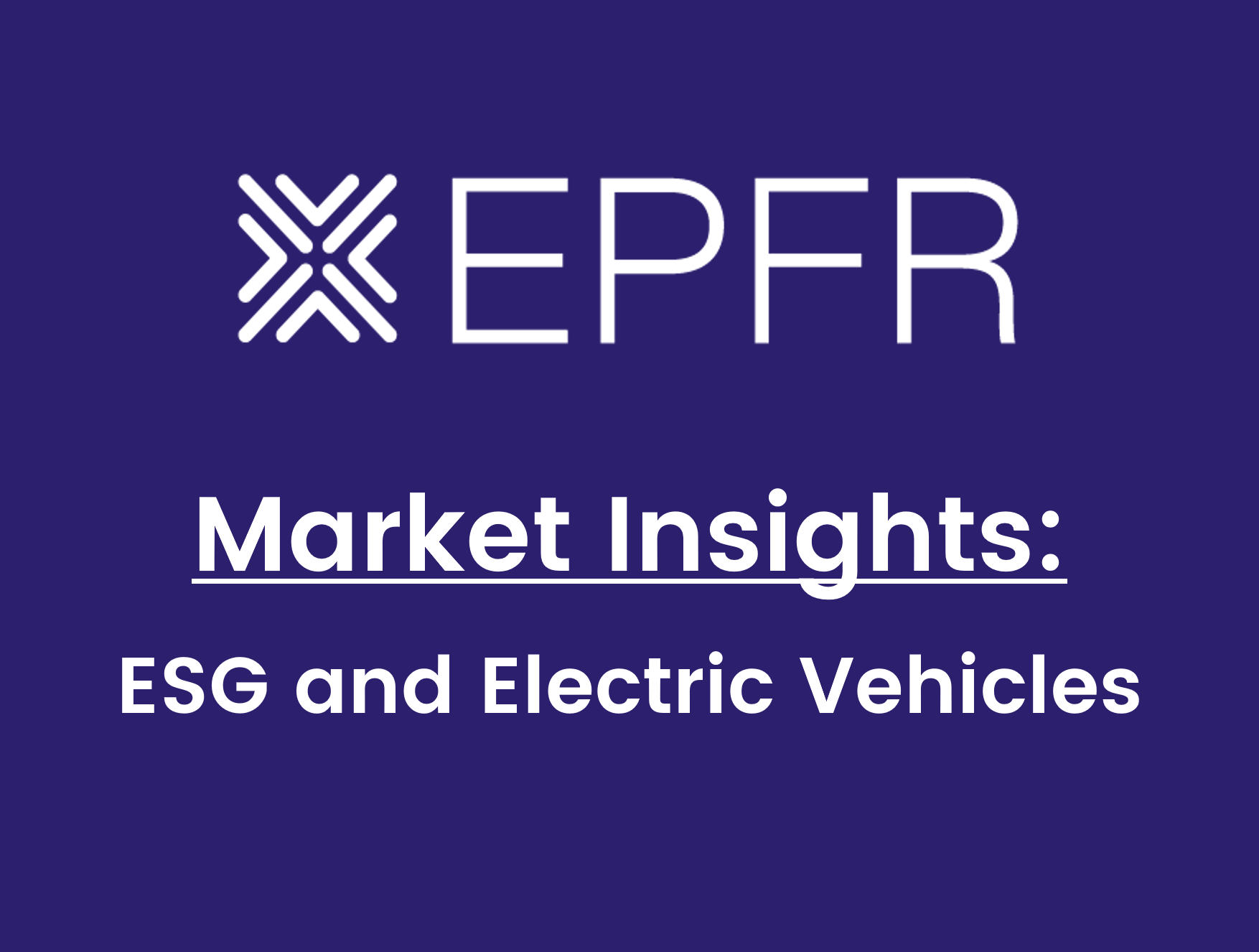 "EPFR Market Insights: ESG and Electric Vehicles"