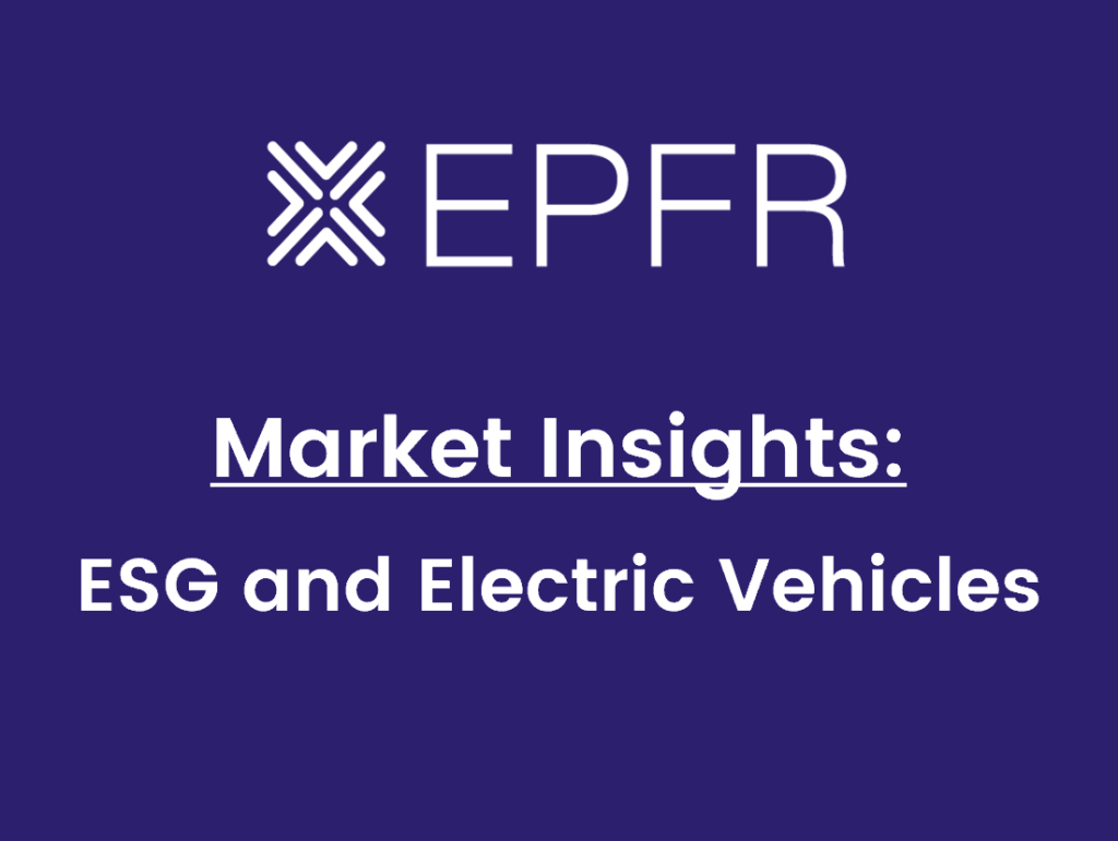 "EPFR Market Insights: ESG and Electric Vehicles"